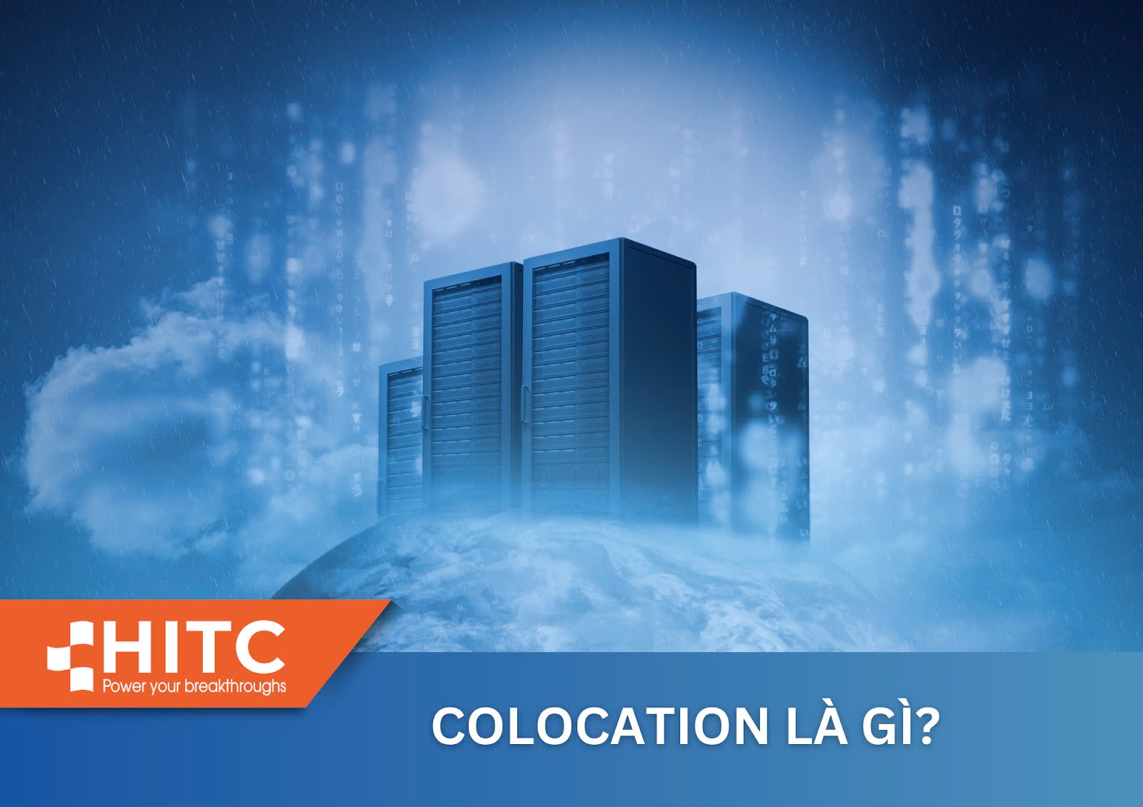 COLOCATION LÀ GÌ? LỢI ÍCH KHI SỬ DỤNG DỊCH VỤ COLOCATION