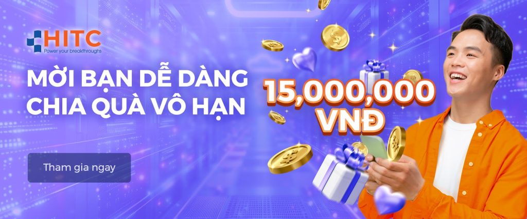 GIỚI THIỆU KHÁCH HÀNG MỚI – RINH QUÀ CỰC CHẤT CÙNG HITC TRONG CHƯƠNG TRÌNH TRI ÂN ĐẶC BIỆT