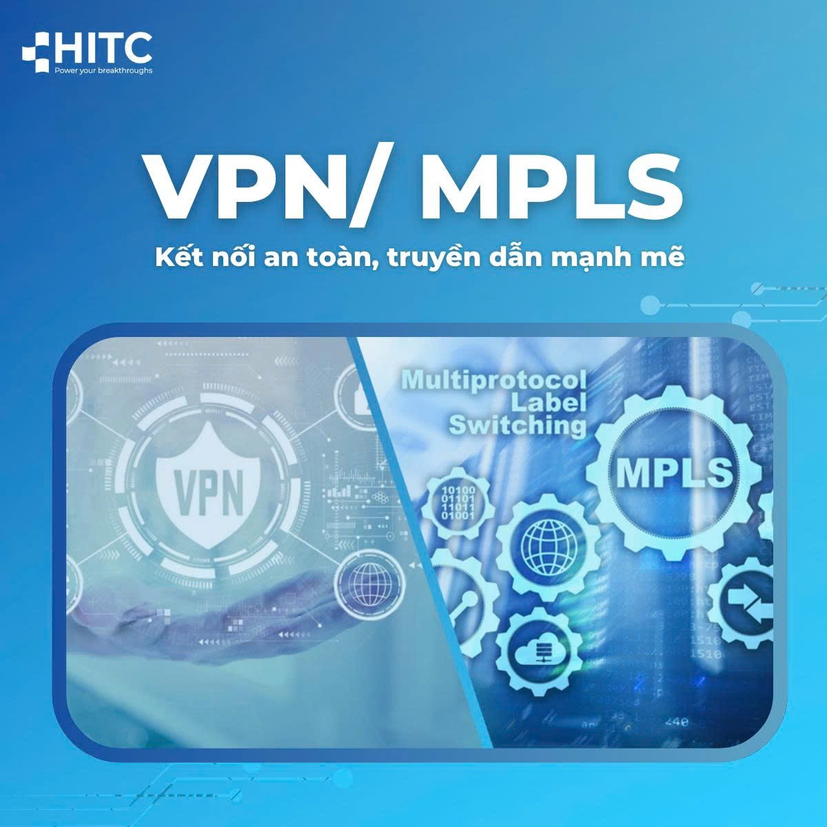  VPN-MPLS – GIẢI PHÁP TRUYỀN DỮ LIỆU MẠNH MẼ, BẢO MẬT VÀ ỔN ĐỊNH CHO DOANH NGHIỆP HIỆN ĐẠI!